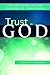 Trust in God by David W. Johnson Trust in God by David W. Johnson