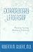 Extraordinary Leadership by Roberta M. Gilbert
