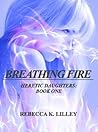 Breathing Fire by R.K. Lilley