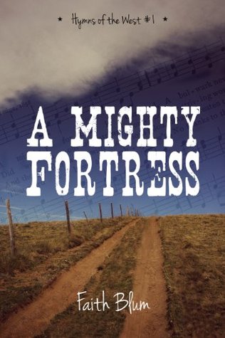 A Mighty Fortress (Hymns of the West #1)