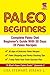Paleo Diet Beginners: The C...