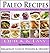 Paleo Recipe Book: Paleo Recipes for Everyday. Quick and Easy Paleo Breakfast, Dessert & Dinner Recipes with Chicken, Beef & More (Paleo Recipes: Paleo ... Dinner & Desserts Recipe Book Book 2)