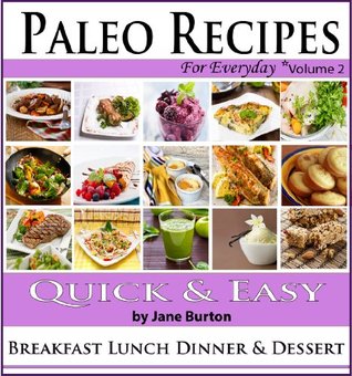 Paleo Recipe Book: Paleo Recipes for Everyday. Quick and Easy Paleo Breakfast, Dessert & Dinner Recipes with Chicken, Beef & More (Paleo Recipes: Paleo ... Dinner & Desserts Recipe Book Book 2)