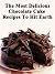 The Most Delicious Chocolate Cake Recipes To Hit Earth! (Quick, Easy and Delicious Cake Recipes For Everyone Book 1)