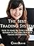 The Best Trading System:  How To Make Big Stock Market Returns In The Long Run As A Trader Or Investor
