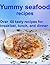 yummy seafood recipes: Over 60 tasty recipes for breakfast, lunch, and dinner