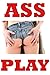 Ass Play: Five Erotica Stories