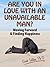 Are You in Love With An Unavailable Man: Moving Forward and Finding Happiness (Stop Falling  In Love With An Unavailable Man Book 1)