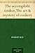 The accomplisht cook or, The art & mystery of cookery by Robert  May