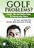 Golf Problems ?: Tips and T...