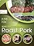 Roast Pork "Step By Step" by Iris Cruz