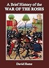 A Brief History of the War of the Roses by David Hume