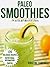 Paleo Smoothies (Practical Paleo Kitchen)