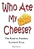 Who Ate My Cheese?: The Roa...