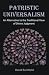 Patristic Universalism by David Burnfield Patristic Universalism by David Burnfield