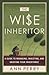 The Wise Inheritor: A Guide to Managing, Investing and Enjoying Your Inheritance