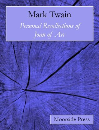 Personal Recollections of Joan of Arc (Annotated)