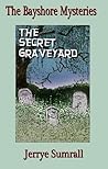 The Secret Graveyard (The Bayshore Mysteries #2)