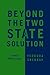 Beyond the Two-State Solution by Yehouda Shenhav