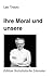 Ihre Moral und Unsere by Leon Trotsky Ihre Moral und Unsere by Leon Trotsky