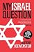 My Israel Question by Antony Loewenstein