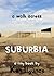 A Walk across Suburbia: One Man's Journey through his Neighborhood