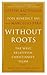 Without Roots by Pope Benedict XVI