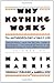 Why Nothing Works by Marvin Harris