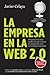 La empresa en la web 2.0. Versión completa: El impacto de las redes sociales y las nuevas formas de comunicación online: El impacto de las redes ... empresarial (Gestión 2000) (Spanish Edition)