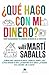 ¿Qué hago con mi dinero?: Cómo salvaguardar tus ahorros en medio de la tempestad