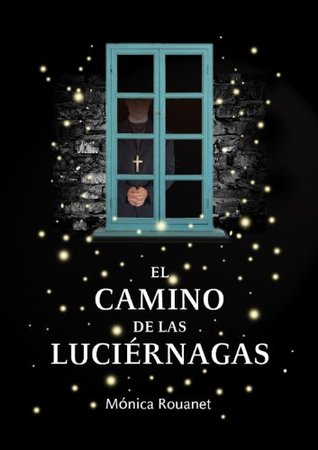 Portada de El camino de las luciérnagas, de Mónica Rouanet