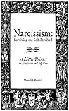 Narcissism: Surviving the Self-Involved, A Little Primer on Narcissism and Self-Care Narcissism: Surviving the Self-Involved, A Little Primer on Narcissism and Self-Care