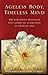 Ageless Body, Timeless Mind: A Practical Alternative To Growing Old