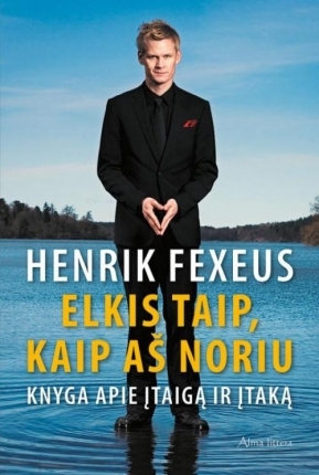 Elkis taip, kaip aš noriu. Knyga apie įtaigą ir įtaką