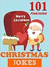 Jokes For Kids: 101 Christmas Jokes for Kids that You Won't Know About (Joke Books for Kids Book 4)