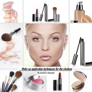 Learn How to Do Makeup! Make up Application Techniques for the Clueless (Kindle Edition)