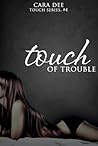 Touch of Trouble by Cara Dee