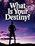 What Is Your Destiny?