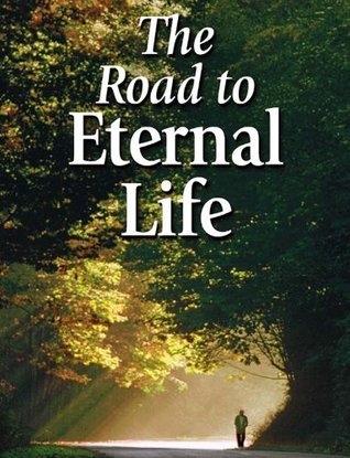 The Road to Eternal Life