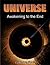 Universe: Awakening to the End
