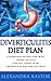 Diverticulitis Diet Plan - A Diverticulitis Diet Plan With Foods to Avoid, The Best Foods to Eat and An Effective Diet for Treatment