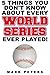 Five Things You Don't Know About Every World Series Ever Played by Mark Peters