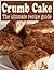 Crumb Cake: The Ultimate Recipe Guide - Over 30 Delicious & Best Selling Recipes