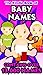 The Kindle Book of Baby Names - Over 13,000 Names by Baby Name Books