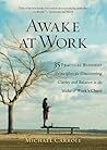 Awake at Work: 35 Practical Buddhist Principles for Discovering Clarity and Balance in the Midst of Work's Chaos Book cover for Awake at Work: 35 Practical Buddhist Principles for Discovering Clarity and Balance in the Midst of Work's Chaos