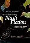 The Rose Metal Press Field Guide to Writing Flash Fiction by Tara Lynn Masih The Rose Metal Press Field Guide to Writing Flash Fiction by Tara Lynn Masih