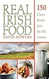 Real Irish Food: 150 Classic Recipes from the Old Country