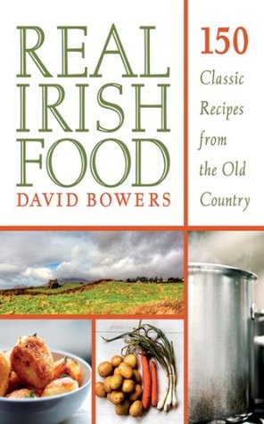 Real Irish Food: 150 Classic Recipes from the Old Country (Kindle Edition)