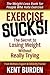 Exercise Sucks! The Secret ...