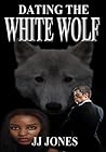 Dating The White Wolf (The White Wolf #1) Dating The White Wolf (The White Wolf #1)